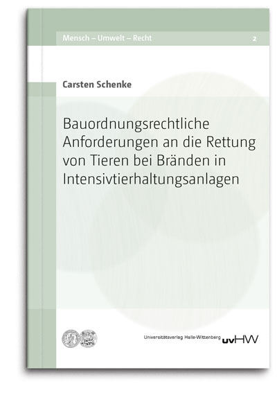 Bauordnungsrechtliche Anforderungen an die Rettung von Tieren bei Br&auml;nden in Intensivtierhaltungsanlagen - Carsten Schenke