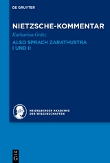 Kommentar zu Nietzsches "Also sprach Zarathustra" I und II - Katharina Grätz