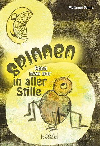 Spinnen kann man nur in aller Stille