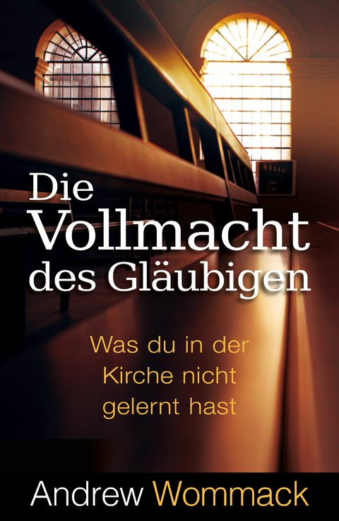 Die Vollmacht des Gl&auml;ubigen - Andrew Wommack