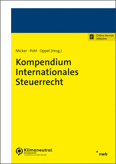 Kompendium Internationales Steuerrecht - Lars Micker, Carsten Pohl, Florian Oppel, Yannick Barbu, Alena Baumgarten, Sven-Eric B&auml;rsch, Christian Bohlmann, Nina Erdell, Julia Figura, Susanne Hemme, Michal-Fabian K&uuml;hn, Katharina Mank LL.M., Rebecca Meurer, Stefan Pichler, Tanja Schienke-Ohletz, Christian S&uuml;&szlig;, Susanne Thonemann-Micker, Susann van der Ham