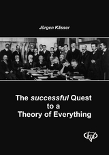 The successful Quest to a Theory of Everything - J&uuml;rgen K&auml;sser