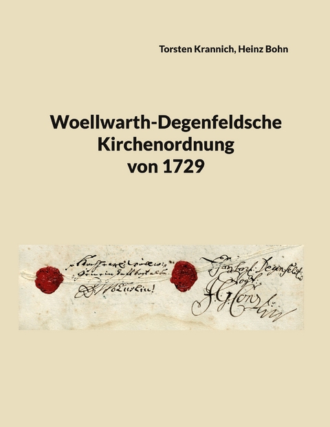 Woellwarth-Degenfeldsche Kirchenordnung von 1729 - Torsten Krannich, Heinz Bohn