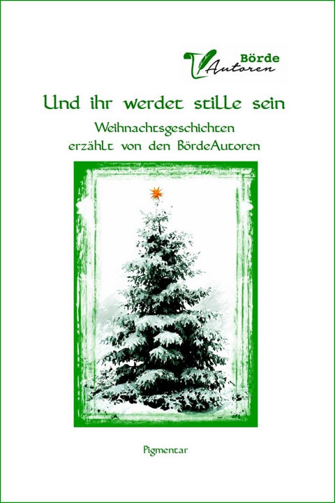 Und ihr werdet stille sein -  B&ouml;rdeAutoren e.V.