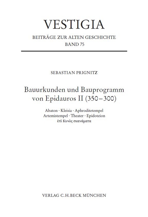 Vestigia / Bauurkunden und Bauprogramm von Epidauros II (350-300) - Sebastian Prignitz