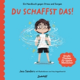 Ein Handbuch gegen Stress und Sorgen: Du schaffst das! - Jessica Sanders