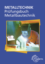 Pr&uuml;fungsbuch Metallbautechnik - Eckhard Ignatowitz, Alfred Weingartner, Frank K&ouml;hler, Hans-Joachim Pahl