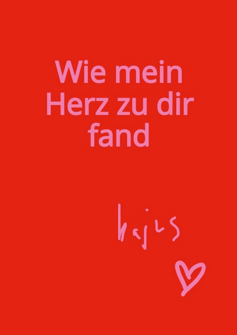 Wie mein Herz zu dir fand -  Kajus