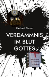 Verdammnis im Blut Gottes - Herbert Blaser