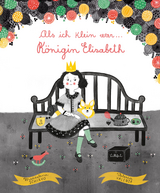 Als ich klein war... K&ouml;nigin Elisabeth - Maddalena Schiavo