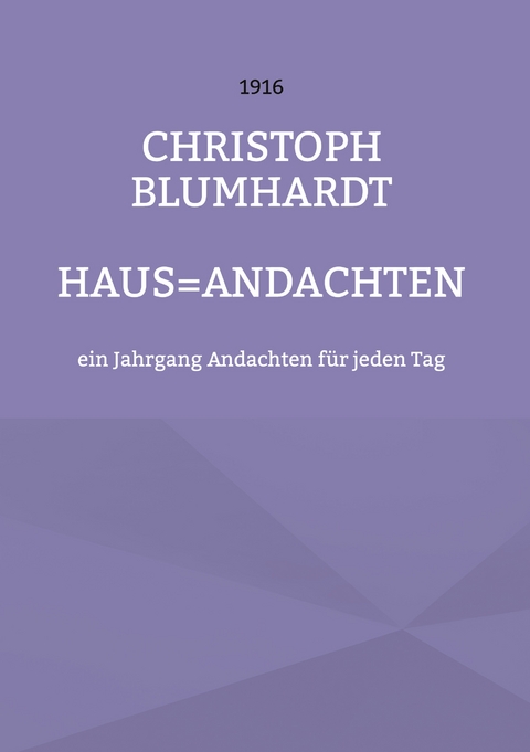 Haus=Andachten - Christoph Blumhardt, J&uuml;rgen Mohr