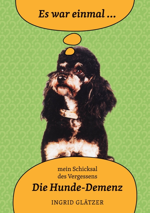 Es war einmal - mein Schicksal des Vergessens - Ingrid Gl&auml;tzer