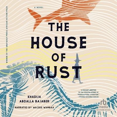 The House of Rust - Khadija Abdalla Bajaber