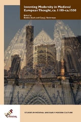 Inventing Modernity in Medieval European Thought, ca. 1100&ndash;ca. 1550 - 