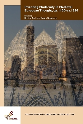 Inventing Modernity in Medieval European Thought, ca. 1100&ndash;ca. 1550 - 