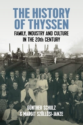The History of Thyssen - G&uuml;nther Schulz, Margit Sz&ouml;ll&ouml;si-Janze