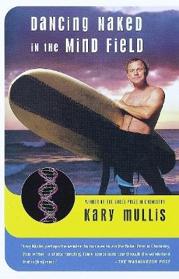 Dancing Naked in the Mind Field - Kary Mullis