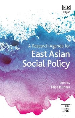 A Research Agenda for East Asian Social Policy