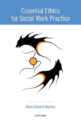 Essential Ethics for Social Work Practice - Allan Edward Barsky