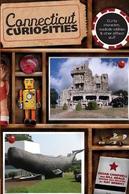 Connecticut Curiosities - Susan Campbell, Ray Bendici, Bill Heald