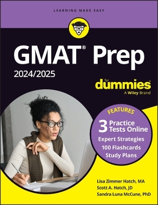 GMAT Prep 2024/2025 For Dummies (GMAT Focus Edition): Book + 3 Practice Tests + Flashcards Online - Lisa Zimmer Hatch, Scott A. Hatch, Sandra Luna McCune
