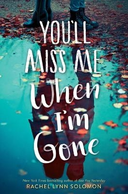 You'll Miss Me When I'm Gone - Rachel Lynn Solomon
