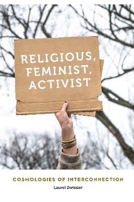 Religious, Feminist, Activist - Laurel Zwissler