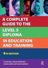 A Complete Guide to the Level 5 Diploma in Education and Training - Machin, Lynn; Hindmarch, Duncan; Murray, Sandra