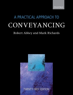 A Practical Approach to Conveyancing - Robert Abbey, Mark Richards