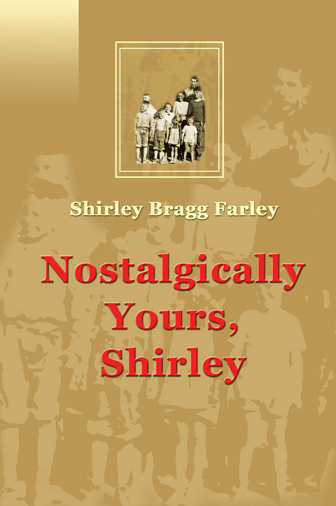 Nostalgically Yours, Shirley - Shirley Bragg Farley
