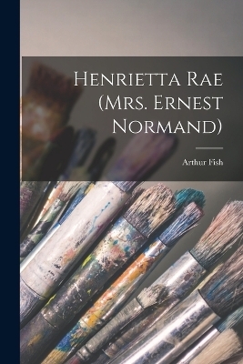 Henrietta Rae (Mrs. Ernest Normand)