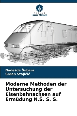 Moderne Methoden der Untersuchung der Eisenbahnachsen auf Ermüdung N.S. S. S.