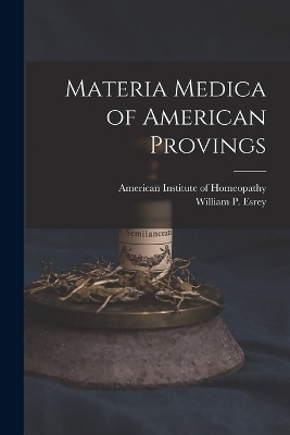 Materia Medica of American Provings - 