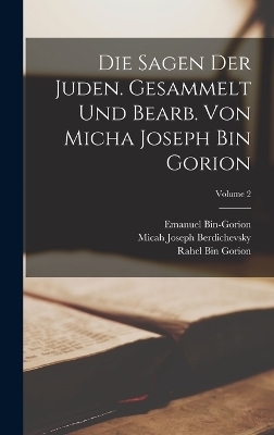 Die Sagen der Juden. Gesammelt und bearb. von Micha Joseph bin Gorion; Volume 2 - Bin Gorion Rahel, Bin-Gorion Emanuel 1903-
