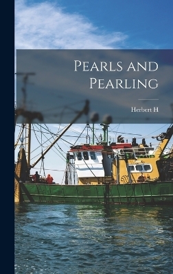 Pearls and Pearling - Herbert H 1877- Vertrees