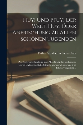 Huy! Und Pfuy! Der Welt. Huy, Óder Anfrischung Zu Allen Schönen Tugenden