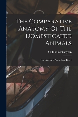 The Comparative Anatomy Of The Domesticated Animals