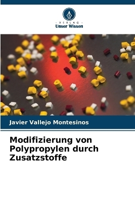 Modifizierung von Polypropylen durch Zusatzstoffe - Javier Vallejo Montesinos, David Contreras L&oacute;pez, Jos&eacute; Amir Gonz&aacute;lez Calder&oacute;n