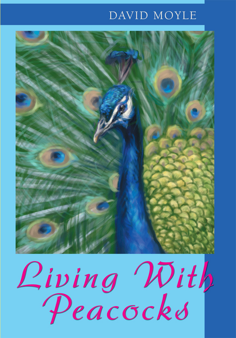Living with Peacocks - David Moyle
