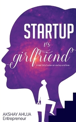 Startup Vs Girlfriend - Akshay Ahuja