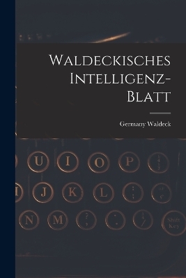 Waldeckisches Intelligenz-blatt - Waldeck Germany
