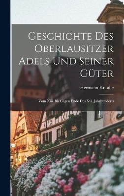 Geschichte Des Oberlausitzer Adels Und Seiner Güter