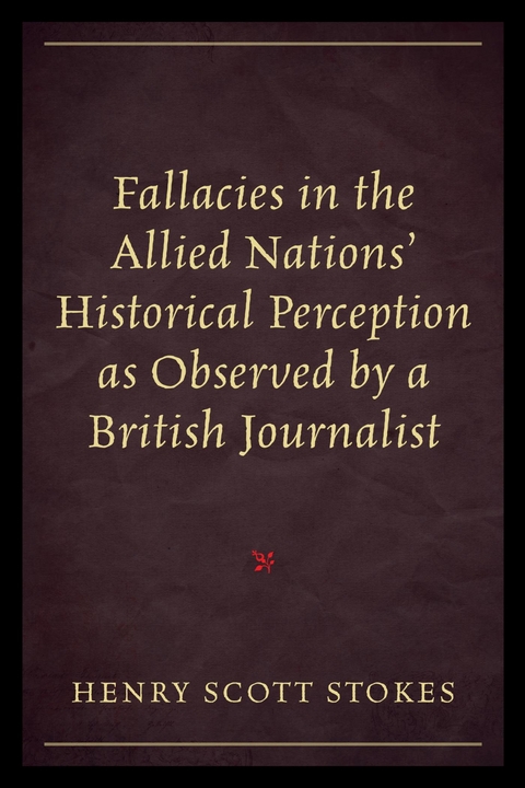 Fallacies in the Allied Nations' Historical Perception as Observed by a British Journalist -  Henry Scott Stokes