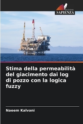 Stima della permeabilit&agrave; del giacimento dai log di pozzo con la logica fuzzy - Naeem Kalvani