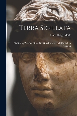 Terra Sigillata - Hans Dragendorff