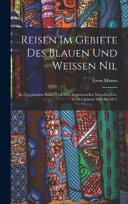 Reisen Im Gebiete Des Blauen Und Weissen Nil