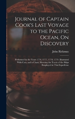 Journal of Captain Cook's Last Voyage to the Pacific Ocean, On Discovery - John Rickman