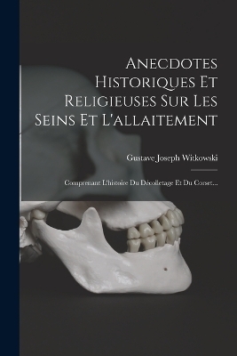 Anecdotes Historiques Et Religieuses Sur Les Seins Et L'allaitement - Gustave Joseph Witkowski