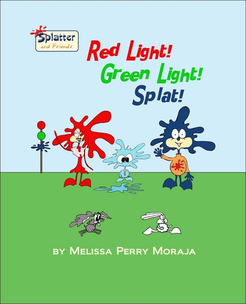 Red Light, Green Light, Splat -  Melissa Perry Moraja