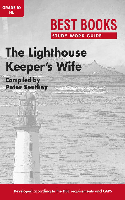 Study Work Guide: The Lighthouse Keeper’s Wife Grade 10 Home Language - Peter Southey
